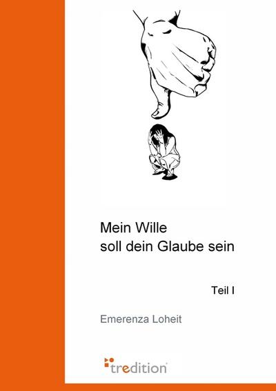 Mein Wille soll dein Glaube sein - Emerenza Loheit