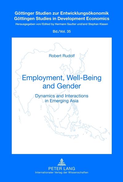 Employment, Well-Being and Gender : Dynamics and Interactions in Emerging Asia - Robert Rudolf
