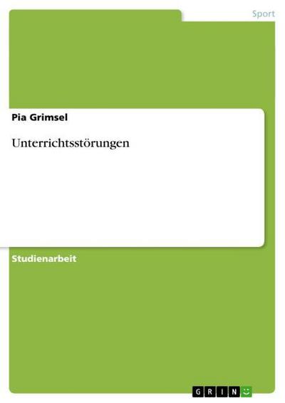 Unterrichtsstörungen - Pia Grimsel