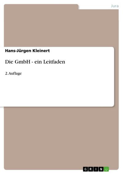 Die GmbH - ein Leitfaden : 2. Auflage - Hans-Jürgen Kleinert