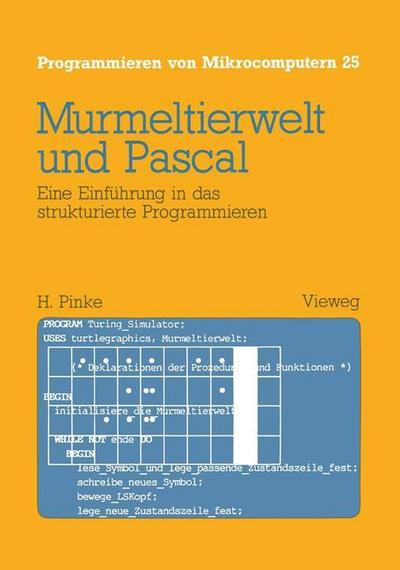 Murmeltierwelt und Pascal : Eine Einführung in das strukturierte Programmieren - Heiner Pinke