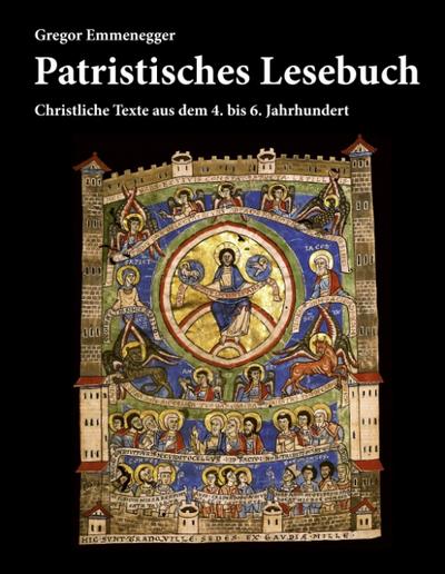 Patristisches Lesebuch : Christliche Texte aus dem 4. bis 6. Jahrhundert - Gregor Emmenegger