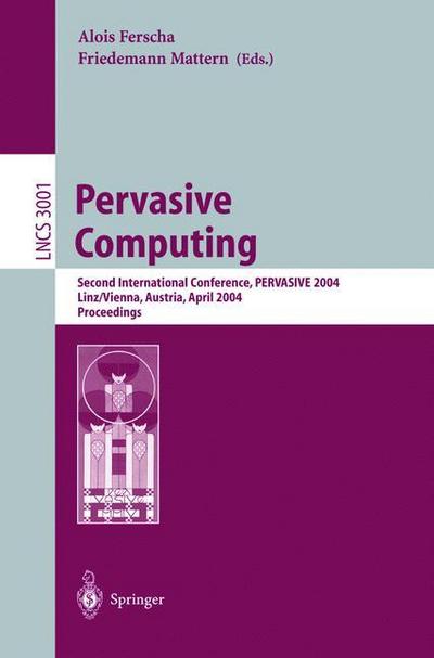 Pervasive Computing : Second International Conference, PERVASIVE 2004, Vienna Austria, April 21-23, 2004, Proceedings - Friedemann Mattern