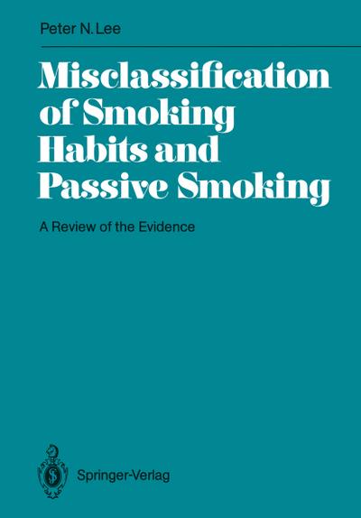 Misclassification of Smoking Habits and Passive Smoking : A Review of the Evidence - P. N. Lee