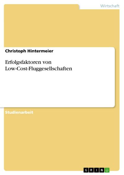 Erfolgsfaktoren von Low-Cost-Fluggesellschaften - Christoph Hintermeier