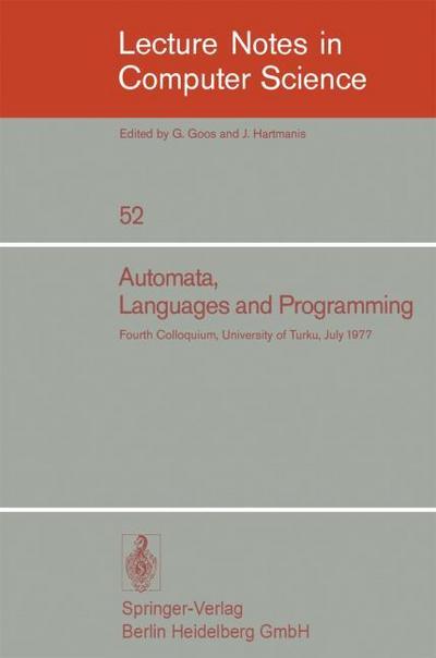 Automata, Languages and Programming : Fourth Colloquium, University of Turku, Finnland, July 18-22, 1977 - M. Steinby