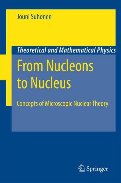 From Nucleons to Nucleus : Concepts of Microscopic Nuclear Theory - Jouni Suhonen