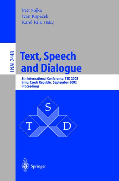 Text, Speech and Dialogue : 5th International Conference, TSD 2002, Brno, Czech Republic September 9-12, 2002. Proceedings - Petr Sojka