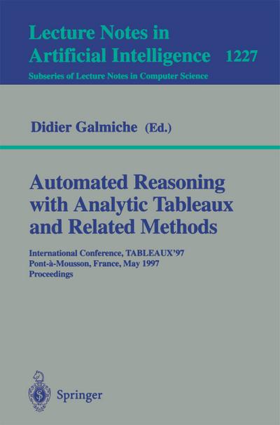 Automated Reasoning with Analytic Tableaux and Related Methods : International Conference, TABLEAUX'97, Pont-a-Mousson, France, May 13-16, 1997 Proceedings - Didier Galmiche