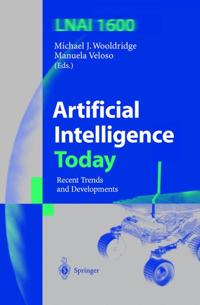 Artificial Intelligence Today : Recent Trends and Developments - Manuela Veloso