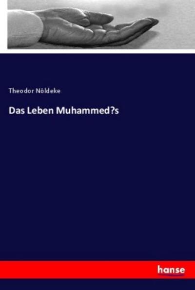 Das Leben Muhammed¿s - Theodor Nöldeke