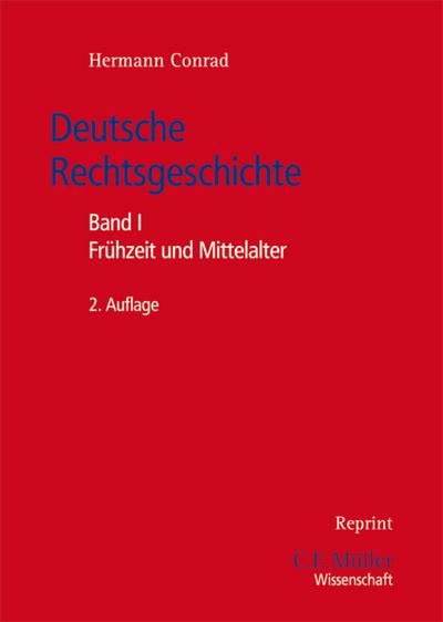 Deutsche Rechtsgeschichte : Band I: Frühzeit und Mittelalter - Hermann Conrad