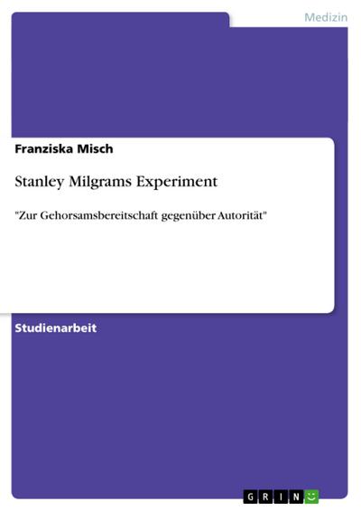 Stanley Milgrams Experiment : 