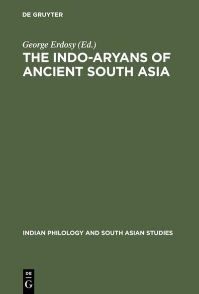 The Indo-Aryans of Ancient South Asia : Language, Material Culture and Ethnicity - George Erdosy