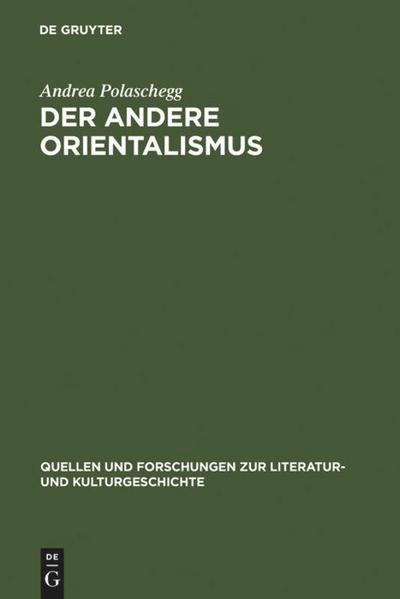 Der andere Orientalismus : Regeln deutsch-morgenländischer Imagination im 19. Jahrhundert - Andrea Polaschegg