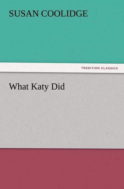 What Katy Did - Susan Coolidge