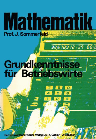 Mathematik : Grundkenntnisse für Betriebswirte - Johannes Sommerfeld