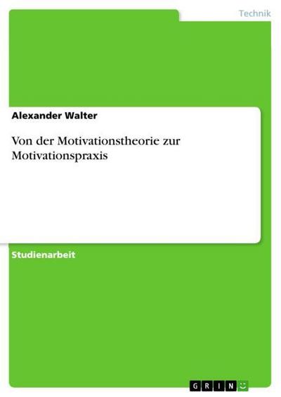 Von der Motivationstheorie zur Motivationspraxis - Alexander Walter