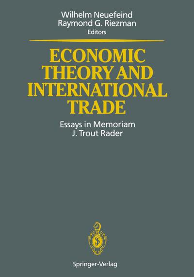 Economic Theory and International Trade : Essays in Memoriam J. Trout Rader - Raymond G. Riezman