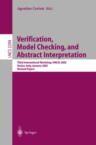 Verification, Model Checking, and Abstract Interpretation : Third International Workshop, VMCAI 2002, Venice, Italy, January 21-22, 2002, Revised Papers - Agostino Cortesi