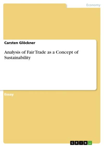 Analysis of Fair Trade as a Concept of Sustainability - Carsten Glöckner