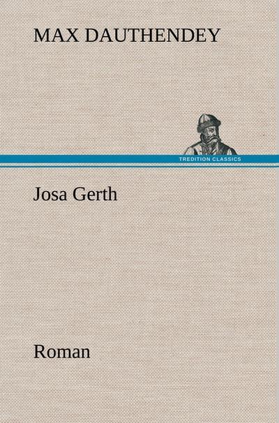 Josa Gerth : Roman - Max Dauthendey