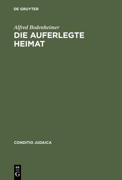 Die auferlegte Heimat : Else Lasker-Schülers Emigration in Palästina - Alfred Bodenheimer
