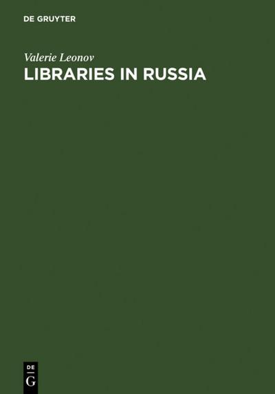 Libraries in Russia : History of the Library of the Academy of Sciences from Peter the Great to Present - Valerie Leonov
