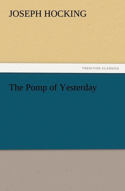 The Pomp of Yesterday - Joseph Hocking