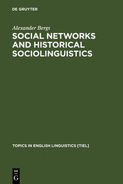 Social Networks and Historical Sociolinguistics : Studies in Morphosyntactic Variation in the Paston Letters (1421-1503) - Alexander Bergs