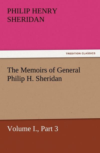 The Memoirs of General Philip H. Sheridan, Volume I., Part 3 - Philip Henry Sheridan