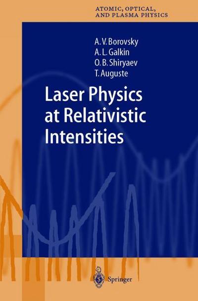 Laser Physics at Relativistic Intensities - A. V. Borovsky