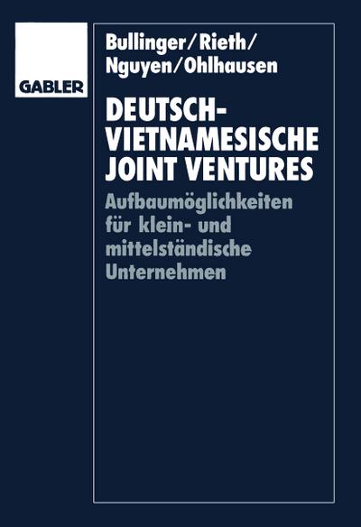 Deutsch-vietnamesische Joint Ventures : Aufbaumöglichkeiten für klein- und mittelständische Unternehmen - Hans-Jörg Bullinger