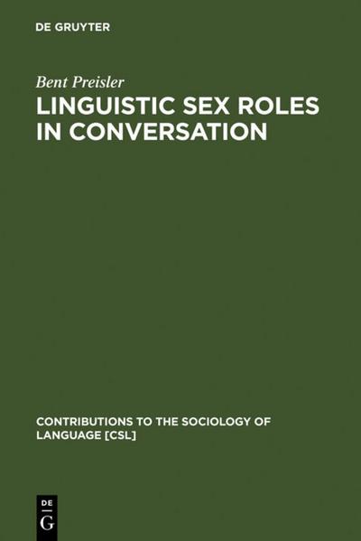 Linguistic Sex Roles in Conversation : Social Variation in the Expression of Tentativeness in English - Bent Preisler