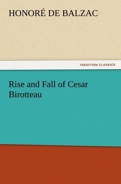 Rise and Fall of Cesar Birotteau - Honoré de Balzac