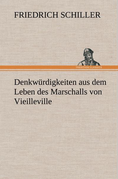 Denkwürdigkeiten aus dem Leben des Marschalls von Vieilleville - Friedrich Schiller