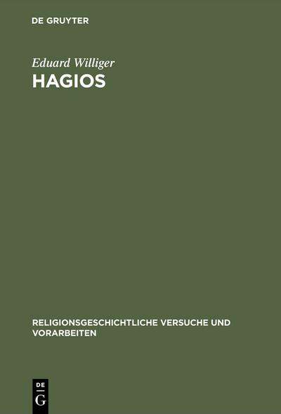 Hagios : Untersuchungen zur Terminologie des Heiligen in den hellenisch-hellenistischen Religionen - Eduard Williger