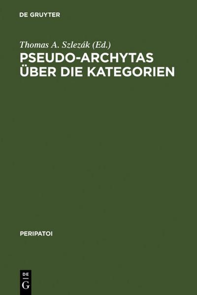 Pseudo-Archytas über die Kategorien : Texte zur griechischen Aristoteles-Exegese - Thomas A. Szlezák
