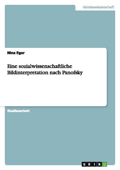Eine sozialwissenschaftliche Bildinterpretation nach Panofsky - Nina Eger