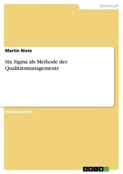 Six Sigma als Methode des Qualitätsmanagements - Martin Nietz