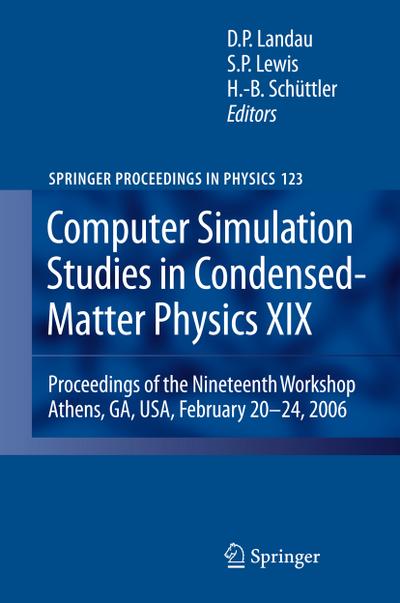 Computer Simulation Studies in Condensed-Matter Physics XIX : Proceedings of the Nineteenth Workshop Athens, GA, USA, February 20--24, 2006 - David P. Landau