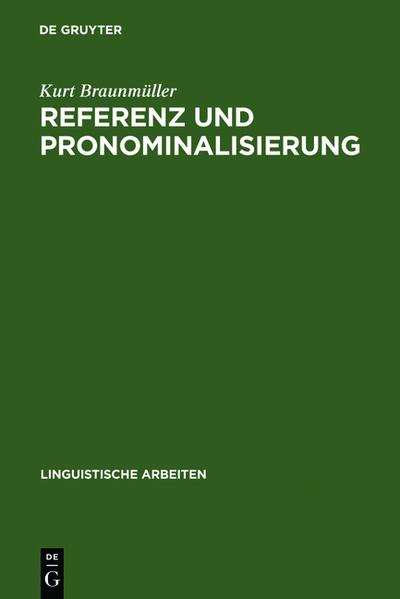 Referenz und Pronominalisierung : zu den Deiktika und Proformen des Deutschen - Kurt Braunmüller