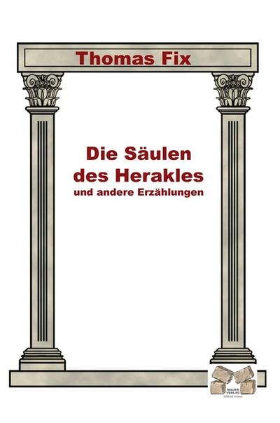 Die Säulen des Herakles : und andere Erzählungen - Thomas Fix