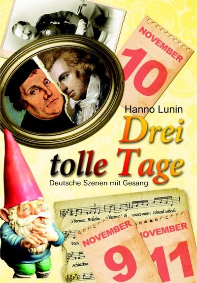 Drei tolle Tage : Deutsche Szenen mit Gesang zum 9., 10. und 11. November - Hanno Lunin