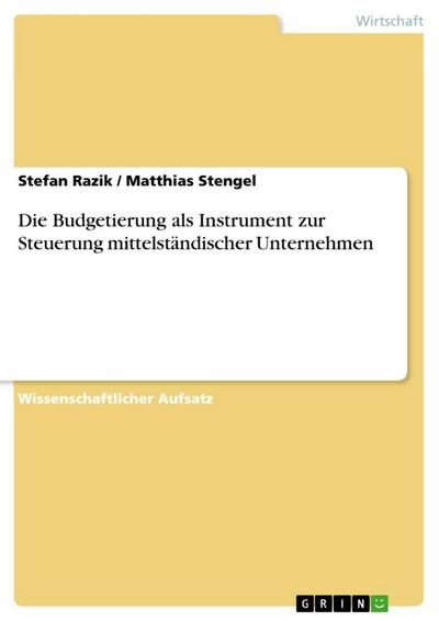 Die Budgetierung als Instrument zur Steuerung mittelständischer Unternehmen - Matthias Stengel