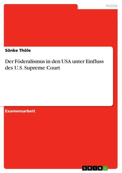 Der Föderalismus in den USA unter Einfluss des U.S. Supreme Court - Sönke Thöle