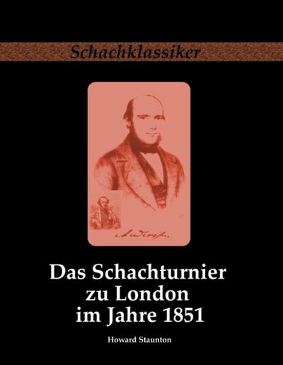 Das Schachturnier zu London im Jahre 1851 - Howard Staunton