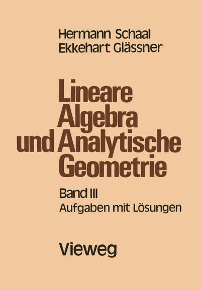 Lineare Algebra und Analytische Geometrie : Band III Aufgaben mit Lösungen - Hermann Schaal