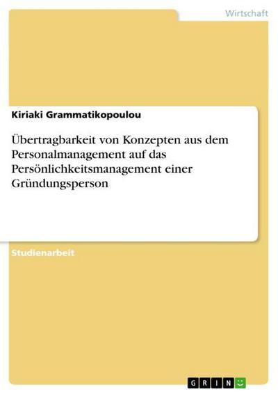 Übertragbarkeit von Konzepten aus dem Personalmanagement auf das Persönlichkeitsmanagement einer Gründungsperson - Kiriaki Grammatikopoulou