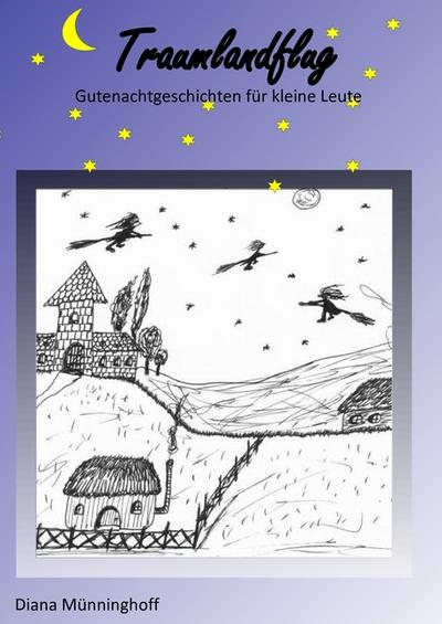 Traumlandflug : Gutenachtgeschichten für kleine Leute - Diana Münninghoff